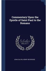 Commentary Upon the Epistle of Saint Paul to the Romans