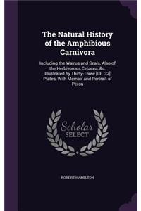 The Natural History of the Amphibious Carnivora
