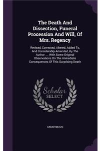 The Death And Dissection, Funeral Procession And Will, Of Mrs. Regency