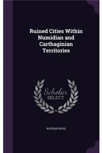 Ruined Cities Within Numidian and Carthaginian Territories