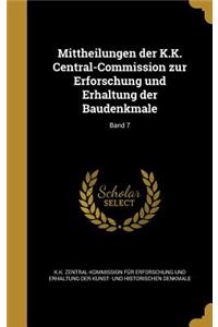 Mittheilungen Der K.K. Central-Commission Zur Erforschung Und Erhaltung Der Baudenkmale; Band 7