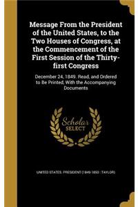 Message From the President of the United States, to the Two Houses of Congress, at the Commencement of the First Session of the Thirty-first Congress