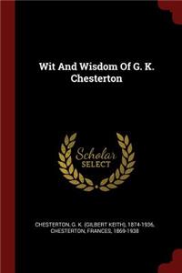 Wit And Wisdom Of G. K. Chesterton