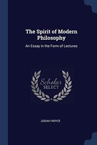 THE SPIRIT OF MODERN PHILOSOPHY: AN ESSA