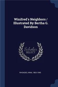 Winifred's Neighbors / Illustrated By Bertha G. Davidson