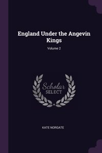 England Under the Angevin Kings; Volume 2