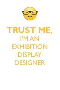 TRUST ME, I'M AN EXHIBITION DISPLAY DESIGNER AFFIRMATIONS WORKBOOK Positive Affirmations Workbook. Includes