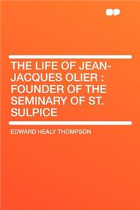The Life of Jean-Jacques Olier