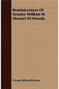 Reminiscences of Senator William M Stewart of Nevada