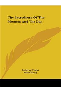 Sacredness of the Moment and the Day