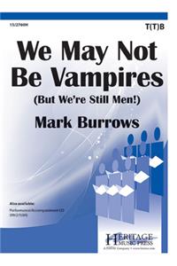 We May Not Be Vampires