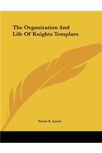 The Organization and Life of Knights Templars