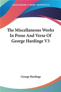 The Miscellaneous Works In Prose And Verse Of George Hardinge V3