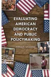 Evaluating American Democracy and Public Policymaking