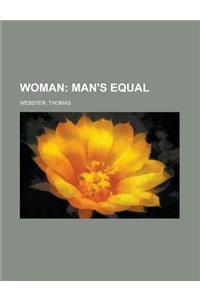 Woman; Man's Equal