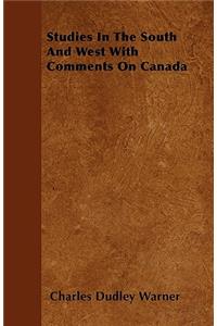 Studies In The South And West With Comments On Canada