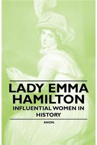 Lady Emma Hamilton - Influential Women in History