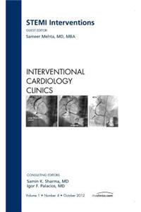 Stemi Interventions, an Issue of Interventional Cardiology Clinics