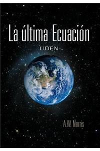 Ltima Ecuaci N: Uden