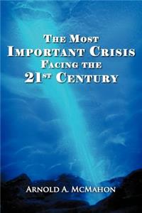 Most Important Crisis Facing the 21st Century