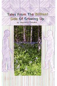 Tales From The Brilliant Side Of Growing Up