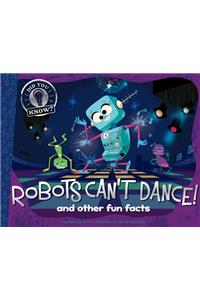 Robots Can't Dance!