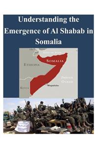 Understanding the Emergence of Alshabab in Somalia