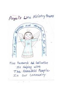 Angel's Life Ministry Poems That Causes Blessings and Miracles For Our Souls Plus Research And Dedication In Helping With The Homeless People In Our Community