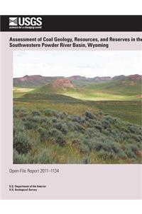 Assessment of Coal Geology, Resources, and Reserves in the Southwestern Powder River Basin, Wyoming