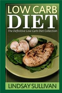 Low Carb Diet: The Definitive Low Carb Diet Collection