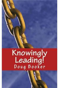 Knowingly Leading!