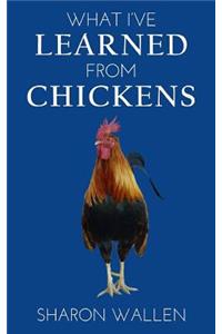 What I've Learned From Chickens