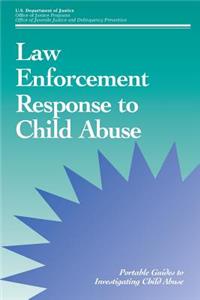 Law Enforcement Response to Child Abuse