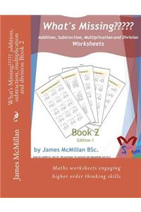 What's Missing Addition, Subtraction, Multiplication and Division Book 2