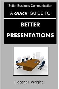 Quick Guide to Better Presentations