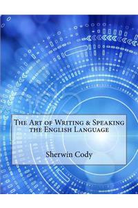 The Art of Writing & Speaking the English Language