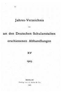 Jahresverzeichnis der an den deutschen Schulanstalten erschienenen Abhandlungen - XV