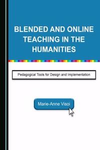 Blended and Online Teaching in the Humanities: Pedagogical Tools for Design and Implementation