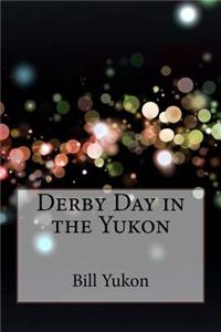 Derby Day in the Yukon