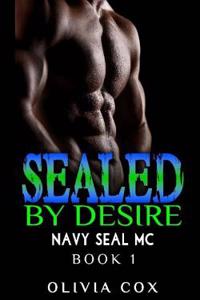 Sealed by Desire: A Steamy Contemporary Military Romance