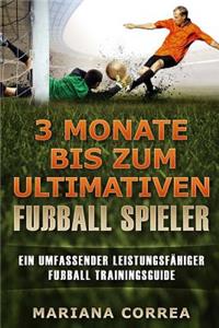 3 MONATE BIS Zum ULTIMATIVEN FUSSBALL SPIELER
