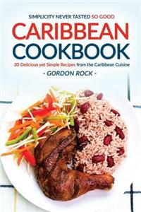 Caribbean Cookbook - 30 Delicious Yet Simple Recipes from the Caribbean Cuisine