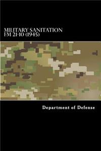 Military Sanitation FM 21-10 (1945)