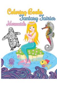 Coloring Books Fantasy Fairies Mermaids: The Cute Mermaid and Friends