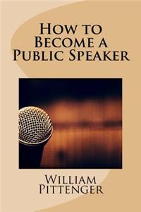 How to Become a Public Speaker