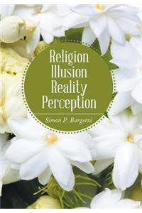 Religion, Illusion, Reality, Perception