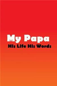 My Papa His Life His Words