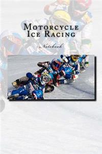 Motorcycle Ice Racing Notebook