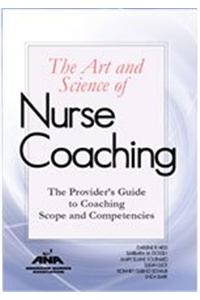 The Art and Science of Nursing Coaching