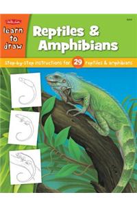 Learn to Draw Reptiles & Amphibians: Step by Step Intsructions for 29 Reptiles & Amphibians